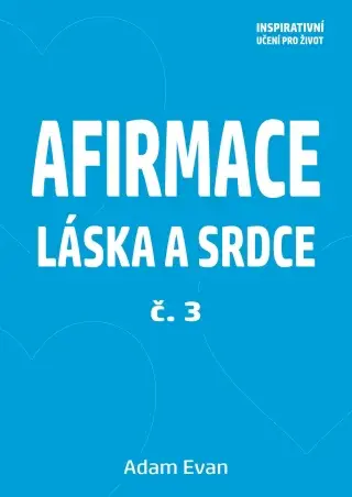 Afirmace Láska a Srdce č. 3 - Adam Evan - e-kniha