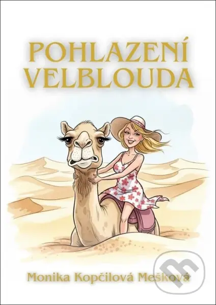 Pohlazení velblouda - Monika Kopčilová Mešková