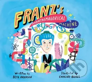 Franz's Phantasmagorical Machine - Beth Anderson - kniha z kategorie Pro děti