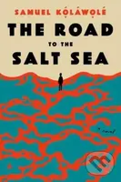 The Road to the Salt Sea (A Novel) - Kolawole Samuel - kniha z kategorie Detektivky, thrillery a horory