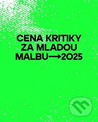 Cena kritiky za mladou malbu 2025 - Vlasta Čiháková Noshiro - kniha z kategorie Malířství