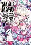 Machimaho: I Messed Up and Made the Wrong Person Into a Magical Girl! Vol. 13 - Souryu