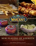 World of Warcraft: New Flavors of Azeroth - The Official Cookbook - Chelsea Monroe-Cassel