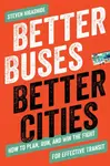 Better Buses, Better Cities - Steven Higashide