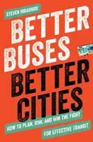 Better Buses, Better Cities - Steven Higashide