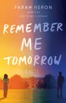 Remember Me Tomorrow - Farah Heron