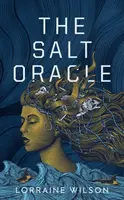 The Salt Oracle - Lorraine Wilson