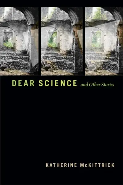 Dear Science and Other Stories - Katherine McKittrick