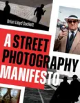 A Street Photography Manifesto - Duckett Brian Lloyd