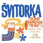 Švitorka – Kdo tancuje rád, Táty táta / Čekání v dešti, Zítra ti dám svoje jméno