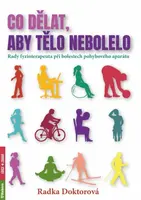 Co dělat, aby tělo nebolelo - Rady fyzioterapeuta při bolestech pohybového aparátu (Defekt) - Doktorová Radka