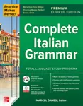 Practice Makes Perfect: Complete Italian Grammar, Premium Fourth Edition - Marcel Danesi
