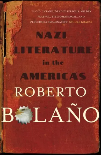 Nazi Literature in the Americas - Roberto Bolaňo