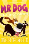 Mr Dog and the Kitten Catastrophe - Fogle Ben, Steve Cole