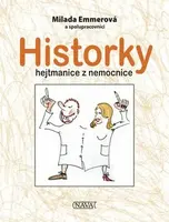 Historky hejtmanice z nemocnice - Milada Emmerová
