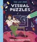 Train Your Brain! Visual Puzzles - Regan Lisa