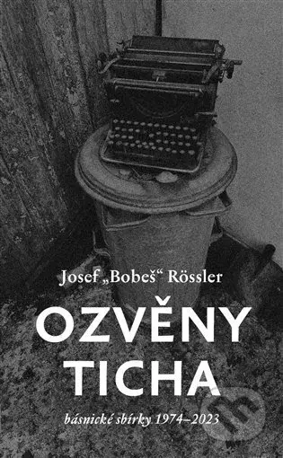 Ozvěny ticha - Josef Bobeš Rossler