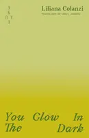 You Glow In The Dark - Liliana  Colanzi