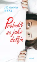 Probudit se jako delfín - Johana Kral - e-kniha