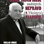 Nápravník zažitých nepravd (o Václavu Klausovi) - Václav Junek