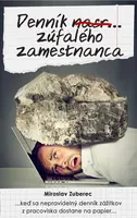 Denník nasr... zúfalého zamestnanca - Miroslav Zuberec