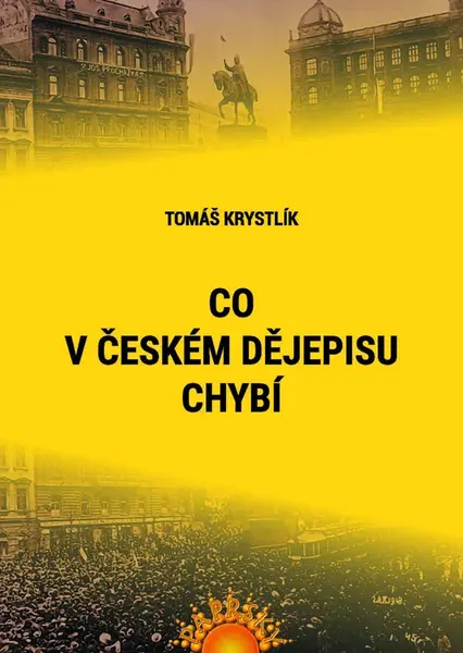 Co v českém dějepisu chybí - Tomáš Krystlík