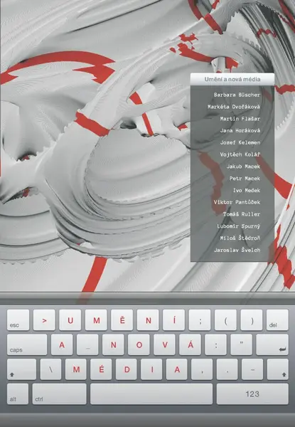 Umění a nová média - Petr Macek, Jana Horáková, Martin Flašar, Barbara Büscher