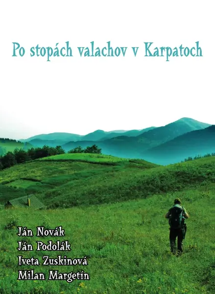 Po stopách valachov v Karpatoch - Jan Novák, Ján Podolák, Iveta Zuskinová, Milan Margetín - e-kniha