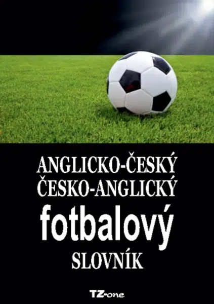Anglicko-český / česko-anglický fotbalový slovník - Tomáš Zahradníček - e-kniha