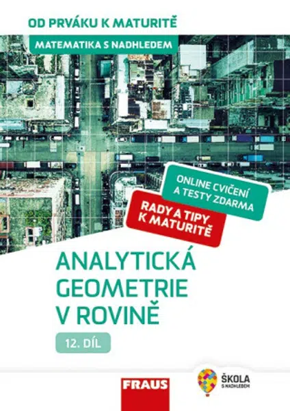 Matematika s nadhledem od prváku k maturitě 12. - Analytická geometrie v rovině - Eva Pomykalová