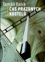 Čas prázdných kostelů - Tomáš Halík