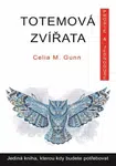 Totemová zvířata - Celia M. Gunn