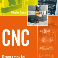CNC - Programování obráběcích strojů - Miloslav Štulpa