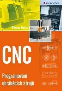 CNC - Programování obráběcích strojů - Miroslav Štulpa