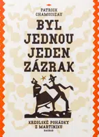 Byl jednou jeden zázrak - Patrick Chamoiseau