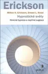Hypnotické světy - Milton H. Erickson, Ernest L. Rossi
