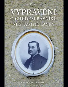 Vyprávění o chudém básníku nešťastné lásky - Jana Dohnalová