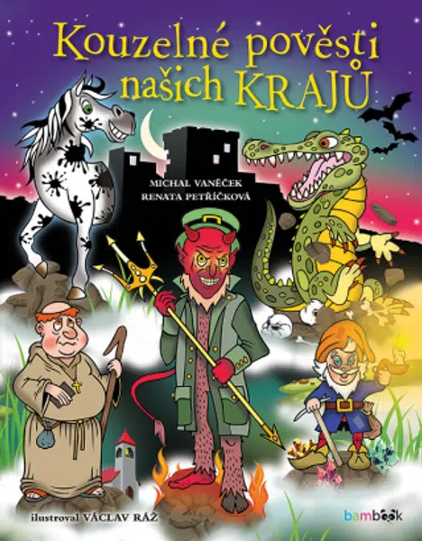Kouzelné pověsti našich krajů - Renata Petříčková, Michal Vaněček, Václav Ráž - e-kniha