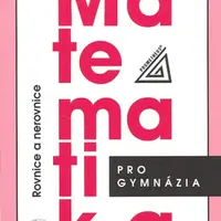 Matematika pro gymnázia - Rovnice a nerovnice - Jaroslav Charvát
