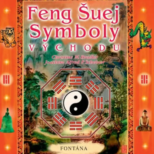 Feng Šuej symboly východu - Joachim Alfred P. Scheiner, Christine M. Bradlerová