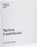 Výchova k podnikavosti - Jan Antonín Baťa
