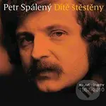 Petr Spálený: Dítě štěstěny