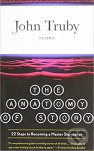 Anatomy Of Story - John Truby