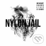 Nylon Jail: My Heart Soars Like a Hawk