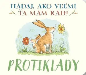 Protiklady Hádaj, ako veľmi ťa mám rád! - Sam McBratney, Anita Jeram