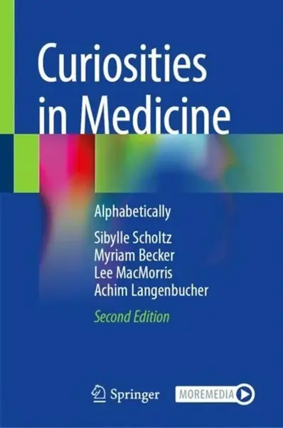Curiosities in Medicine - Achim Langenbucher, Sibylle Scholtz, Myriam Becker, Lee MacMorris