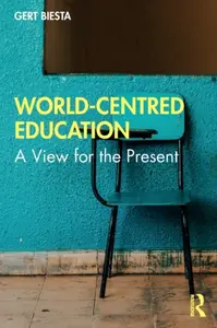 World-Centred Education - Gert  Biesta