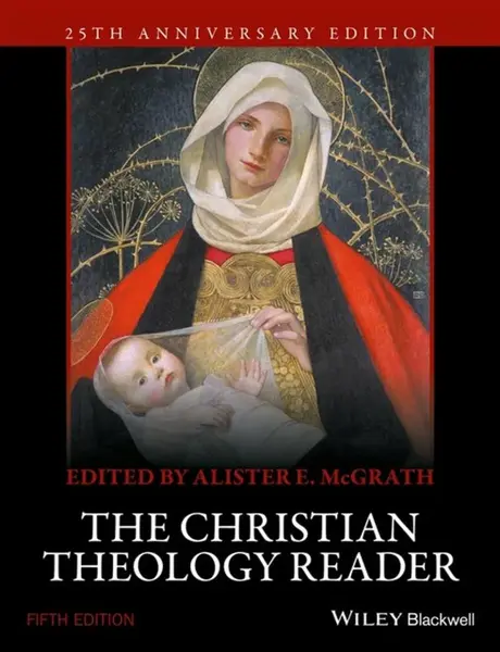 The Christian Theology Reader, 5e - Alister E. McGrath