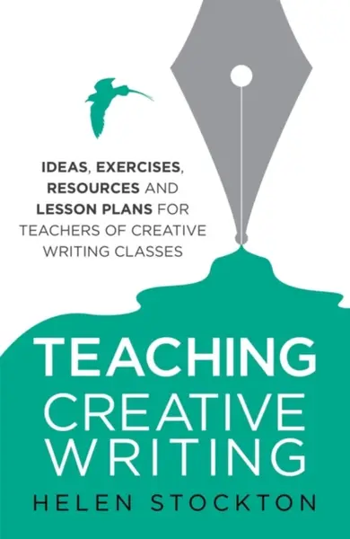 Teaching Creative Writing - Helen Stockton