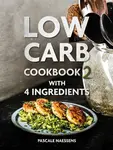Low Carb Cookbook with 4 Ingredients 2 - Pascale Naessens